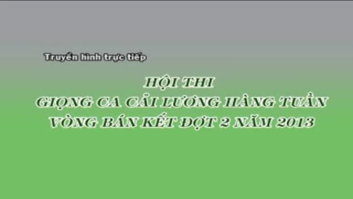 Giọng ca cải lương hàng tuần - 11/05/2013 - Phần 01